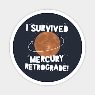 I Survived Mercury Retrograde! Magnet